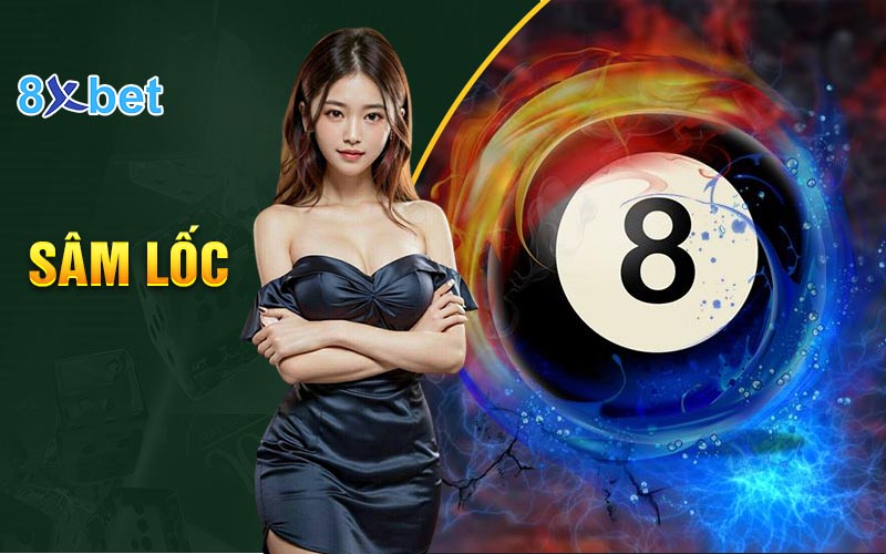 Đôi nét về game bài sâm lốc tại nhà cái 8XBet