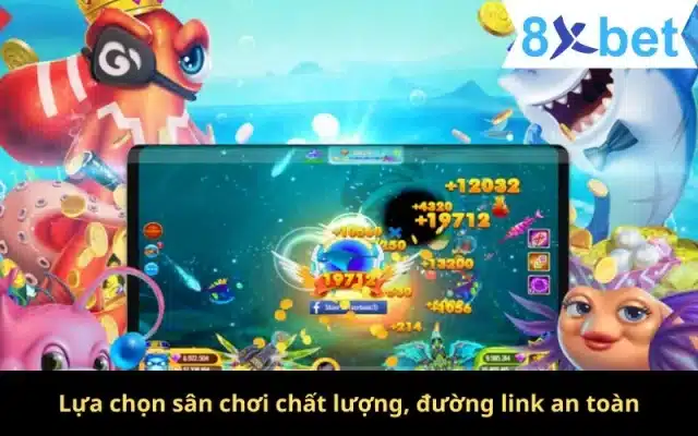 Lựa chọn sân chơi chất lượng, đường link an toàn