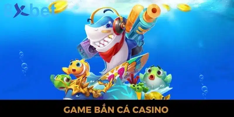 Bắn cá casino - Siêu Phẩm Giải Trí Trực Tuyến Hàng Đầu 2024