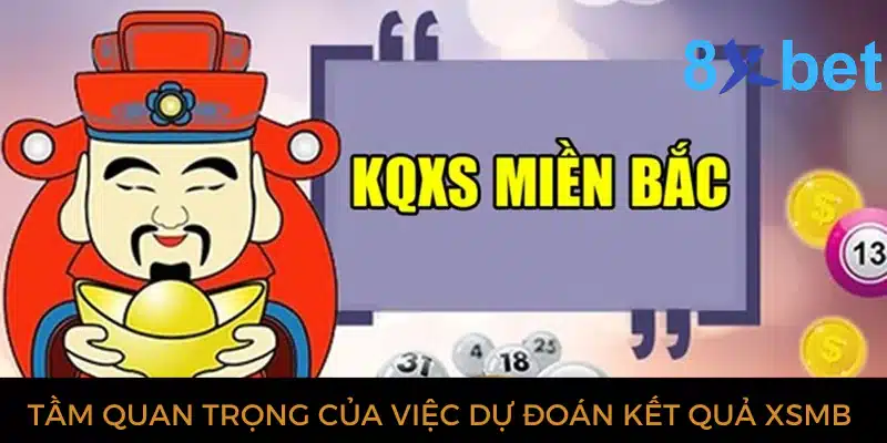 Tầm quan trọng của việc dự đoán kết quả XSMB